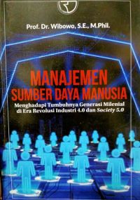 Manajemen Sumber Daya Manusia : Menghadapi Tumbuhnya Generasi Milenial di Era Revolusi Industri 4.0 dan Society 5.0