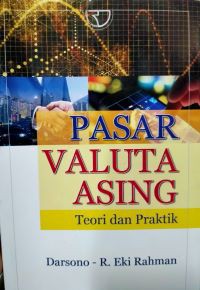 Pasar Valuta Asing : Teori dan Praktik